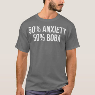 50 Anxiety 50 Boba Tea Lover Tea Drinker Cup Brewi T Shirt