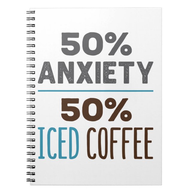 50% Anxiety 50% Iced Coffee Anteckningsbok (Framsidan)