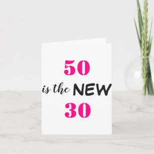 50 är det nya 30 födelsedag kort