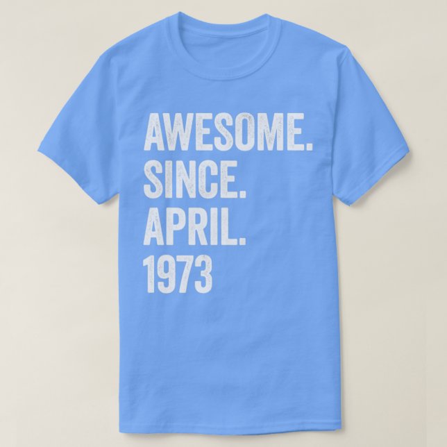 50 år Fantastisk sedan april 1973 50:e födelsedage T Shirt (Design framsida)