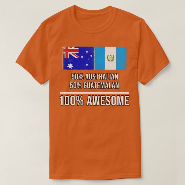 50 australiska 50 guatemalanska 100 Fantastisk-gåv T Shirt (Design framsida)
