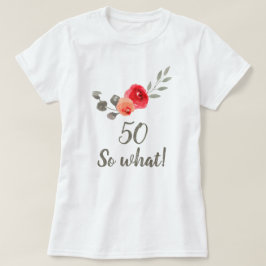 50:e födelsedag Lustigt att säga Watercolor Blommi T Shirt