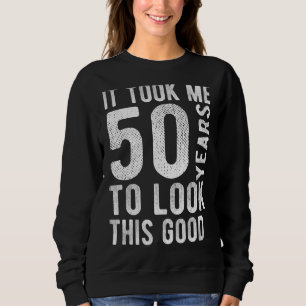50:e födelsedagen det tog mig 50 år att titta på d t shirt