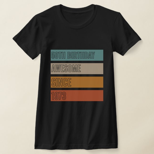 50:e födelsedagen Fantastisk sedan 1973 50 år T Shirt (Laydown)
