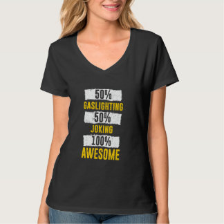 50 Gaslight 50 Joking 100 Fantastisk T Shirt