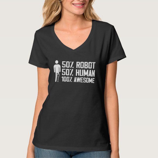 50 Human 50 Robot 100 Awesome Prosthetic Leg T Shirt (Framsida)