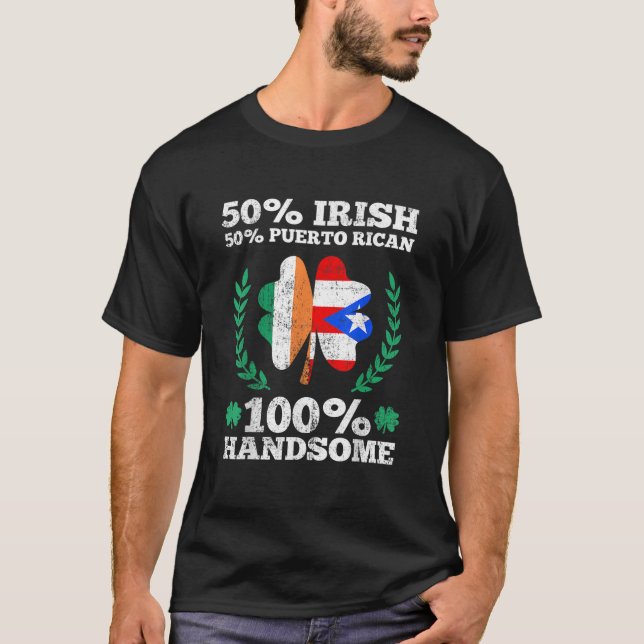50 Irish 50 Puerto Rican 100 Handsome St Patricks T Shirt (Framsida)