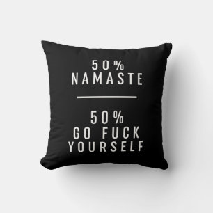 50 % Namaste 50 % Go F*ck You own Kudde