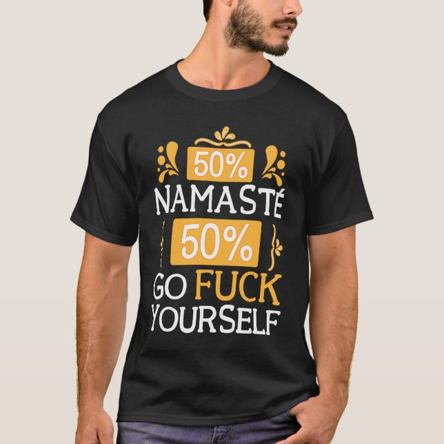 50 Namaste 50 Go Fck Yourself Bollywood Sarcastic  T Shirt (Framsida)