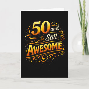 50 och fortfarande fantastisk Rolig 50-årsdag Kort