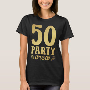 50 Party-besättning 50:e födelsedagen Kvinnor T Shirt