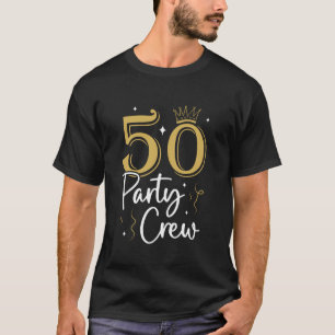 50 Party Crew Squad 50 Bday Group Friends Birthd T Shirt