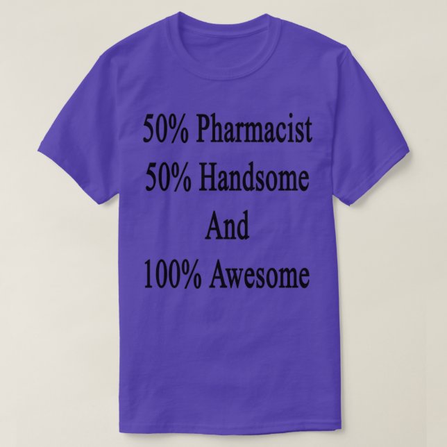 50 Pharmacist 50 Handsome And 100 Awesome T Shirt (Design framsida)