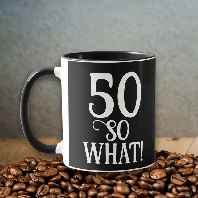 50 Så vad Roligt Citat 50-årsdag Svart Mugg (Skapare uppladdad)