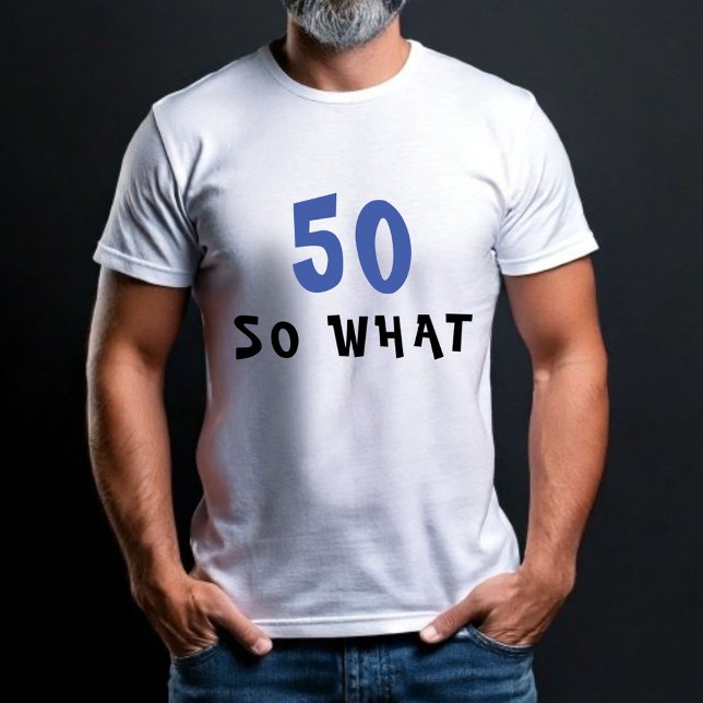 50 Så vilken fyndig 50:e födelsedagsman T Shirt (Skapare uppladdad)