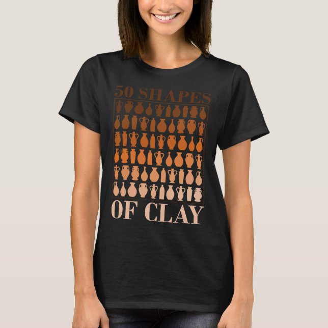 50 Shapes Of Clay Pottery Fan T Shirt (Framsida)