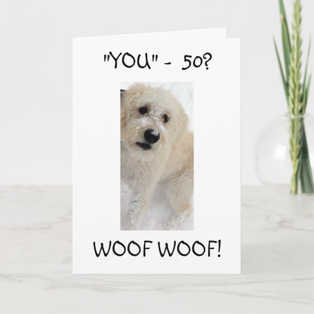 50? WOOF WOOF JAG KÄNDE INTE BIRTHDAY-KORT KORT (Framsida)
