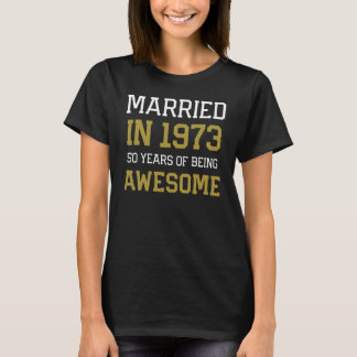 50th Anniversary for Men Married In 1973 Couples H T Shirt