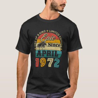 50th Birthday 50 Years Old Epic Since April 1972 T Shirt