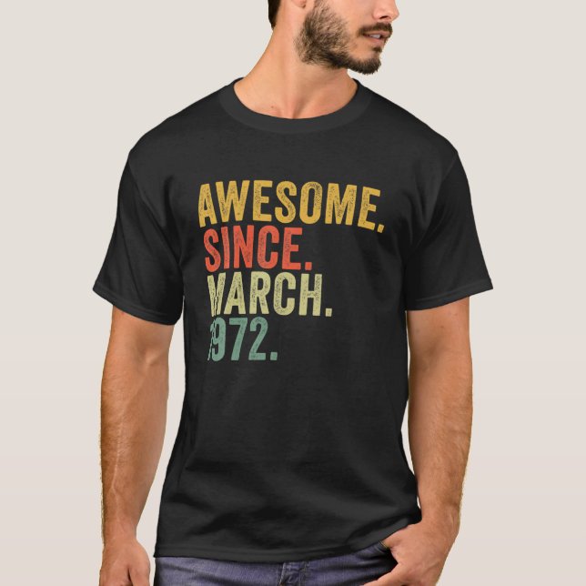50Th Birthday Awesome Since March 1972 For 50 Year T Shirt (Framsida)