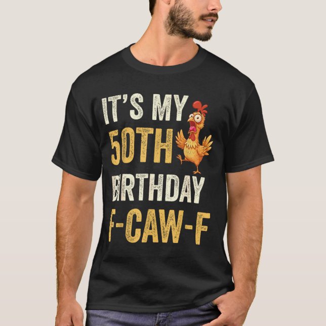 50th Birthday Funny F-caw-f Chicken Rooster Crow F T Shirt (Framsida)