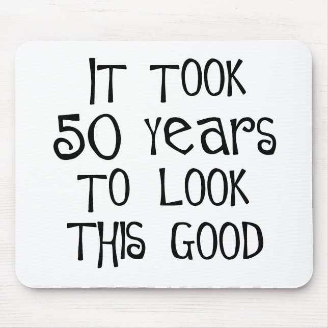50th födelsedag, 50 år som ser denna bra! musmatta (Framsidan)