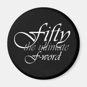 50th födelsedaggåvor - femtio, det ultimat F-Ord Magnet