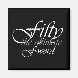50th födelsedaggåvor - femtio, det ultimat F-Ord Magnet