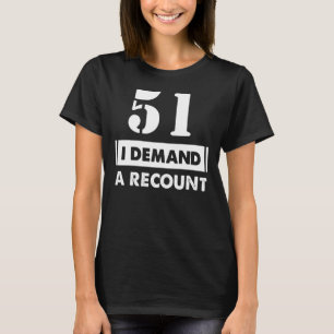 51 Efterfrågan på födelsedagar - 51 år gammal T Shirt