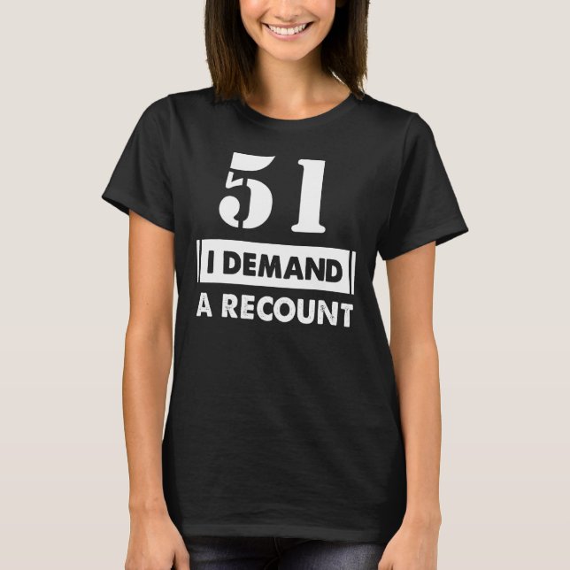 51 Efterfrågan på födelsedagar - 51 år gammal T Shirt (Framsida)
