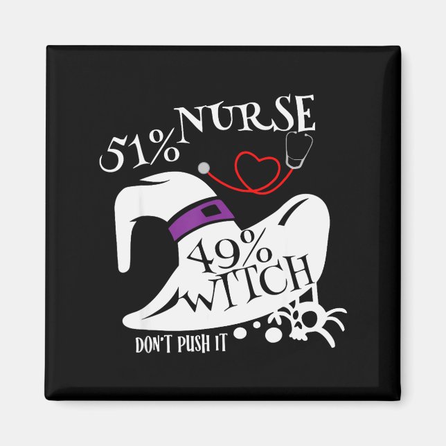 51% Nurse 49% Witch Dont Push It Funny Y Nurse Hal Magnet (Framsidan)
