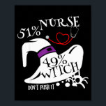 51% Nurse 49% Witch Dont Push It Funny Y Nurse Hal Poster<br><div class="desc">51% Nurse 49% Witch Dont Push It Funny Y Nurse Halloween</div>