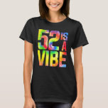 52 år är en Vibe Funny Tie- dye Birthday 52 yo Man T Shirt<br><div class="desc">52 är en Vibe Funny Tie- dye Birthday 52 yo Manar Kvinnor.</div>