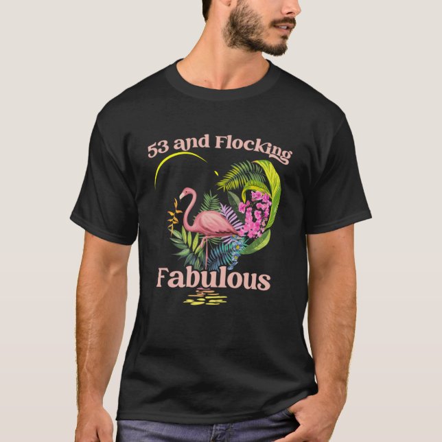 53 år gammal och flockande Fabulous Flamingo Birth T Shirt (Framsida)