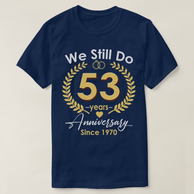 53:e Bröllop-årsdagen - fortfarande 53 år sedan T Shirt (Design framsida)