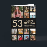 53:e födelsedag Foto Collage 13 Photos Black & Gul Kort<br><div class="desc">53:e Grattis på födelsedagen Photo Collage 13 Photos Black and Guld Birthday Card för alla åldrar. Den 13:e 15:e 16:e 18:e 20:e 30:e 40:e 60:e 70:e 80:e 90:e 100:e, alla åldrar. Om du vill göra ytterligare anpassningar klickar du på knappen "Anpassa" och användor verktyg som är utformat för att ändra...</div>