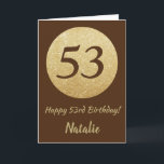 53:e födelsedagskortet Lycklig Brown och Guld Glit Kort<br><div class="desc">53:e födelsedagskortet Lycklig Brown och Guld Glitter med personlig namn. Om du vill göra ytterligare anpassningar klickar du på knappen "Anpassa" och användor verktyg som är utformat för att ändra mallen.</div>