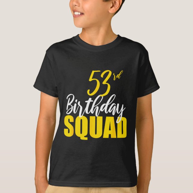 53rd Happy Birthday Squad Party Bday Family Group  T Shirt (Framsida)