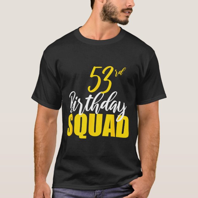 53rd Happy Birthday Squad Party Bday Family Group  T Shirt (Framsida)