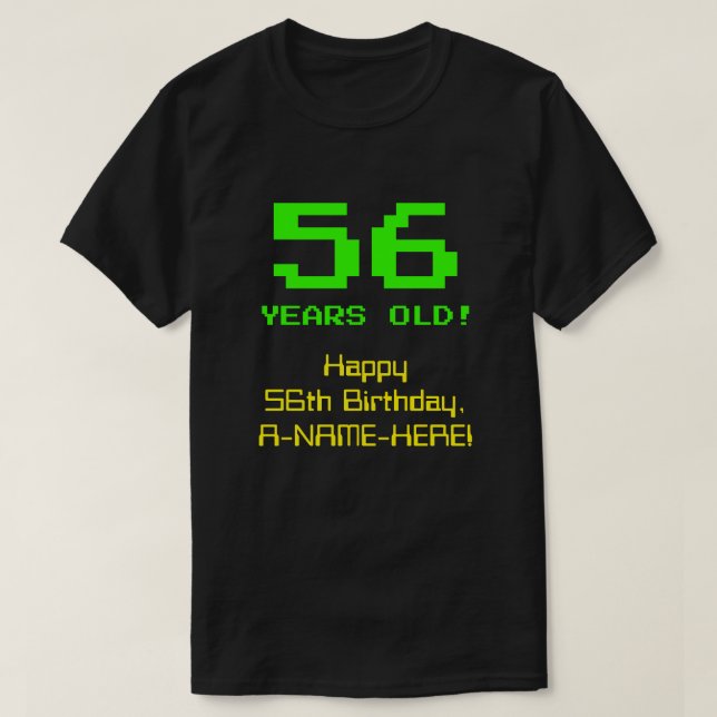 56:e födelsedagen: Roligt, 8-bitars utseende, Nerd T Shirt (Design framsida)