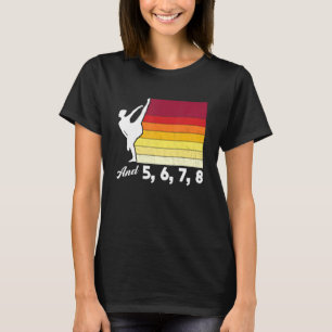 5 6 7 8 Ballet Ballerina T Shirt