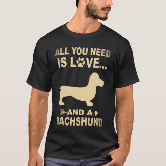 5 Allt Du Behöver Är Kärlek Och En Dachshund T Shirt