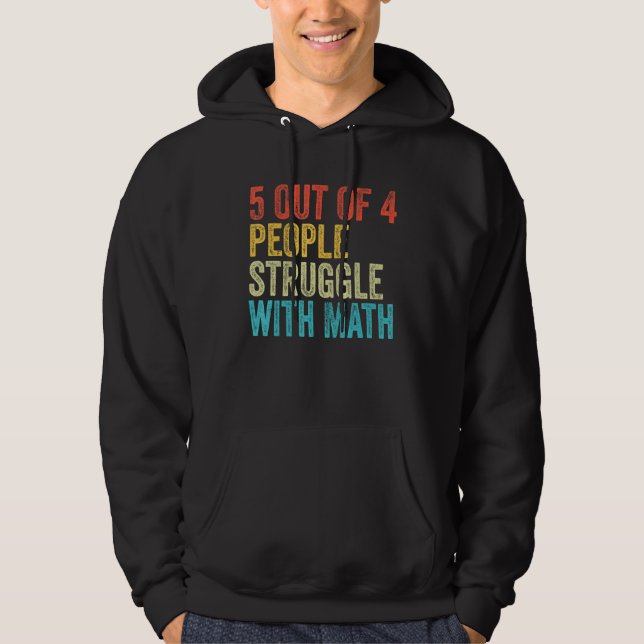 5 av 4 personer kämpar med Math Funny School Teac Hoodie (Framsida)