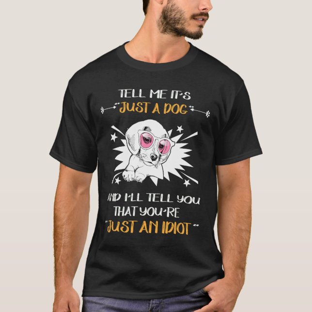 5 Bara En Hund - Bara En Idiot T Shirt (Framsida)