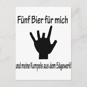 5 bier für mich und meine kumpels aus dem sägewerk vykort