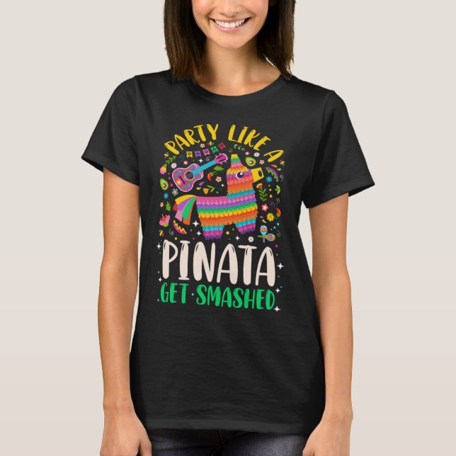 5 de Mayo  Party like a Pinata Get Smashed T Shirt (Framsida)