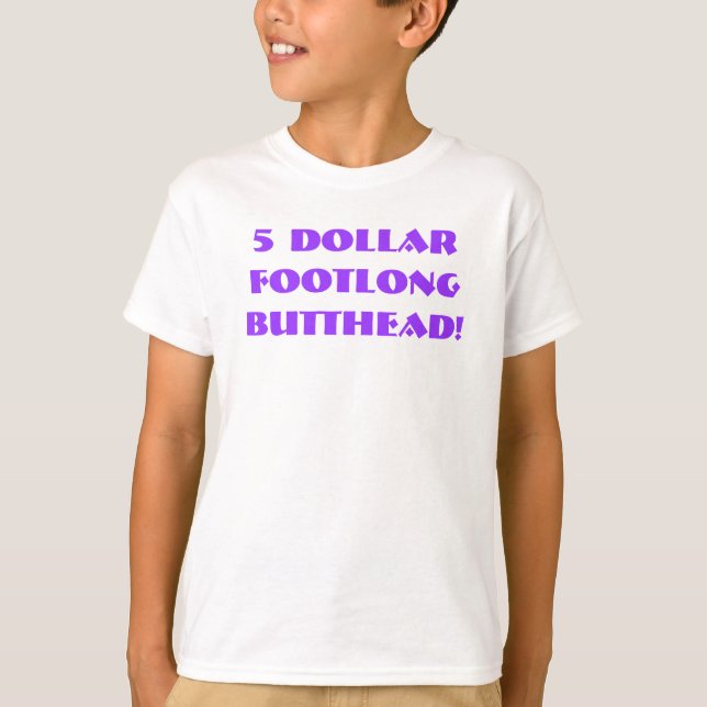 $5 Footlong Butthead! T Shirt (Framsida)