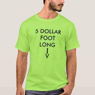 5 LÅNG DOLLAR FOT, TEE SHIRT