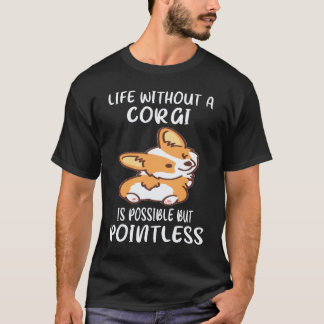 5 Livet Utan En Corgi Är Möjligt Men Meningslöst C T Shirt