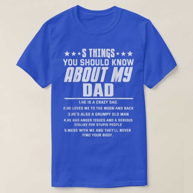5 Things You Should Know About My Dad  T Shirt (Design framsida)